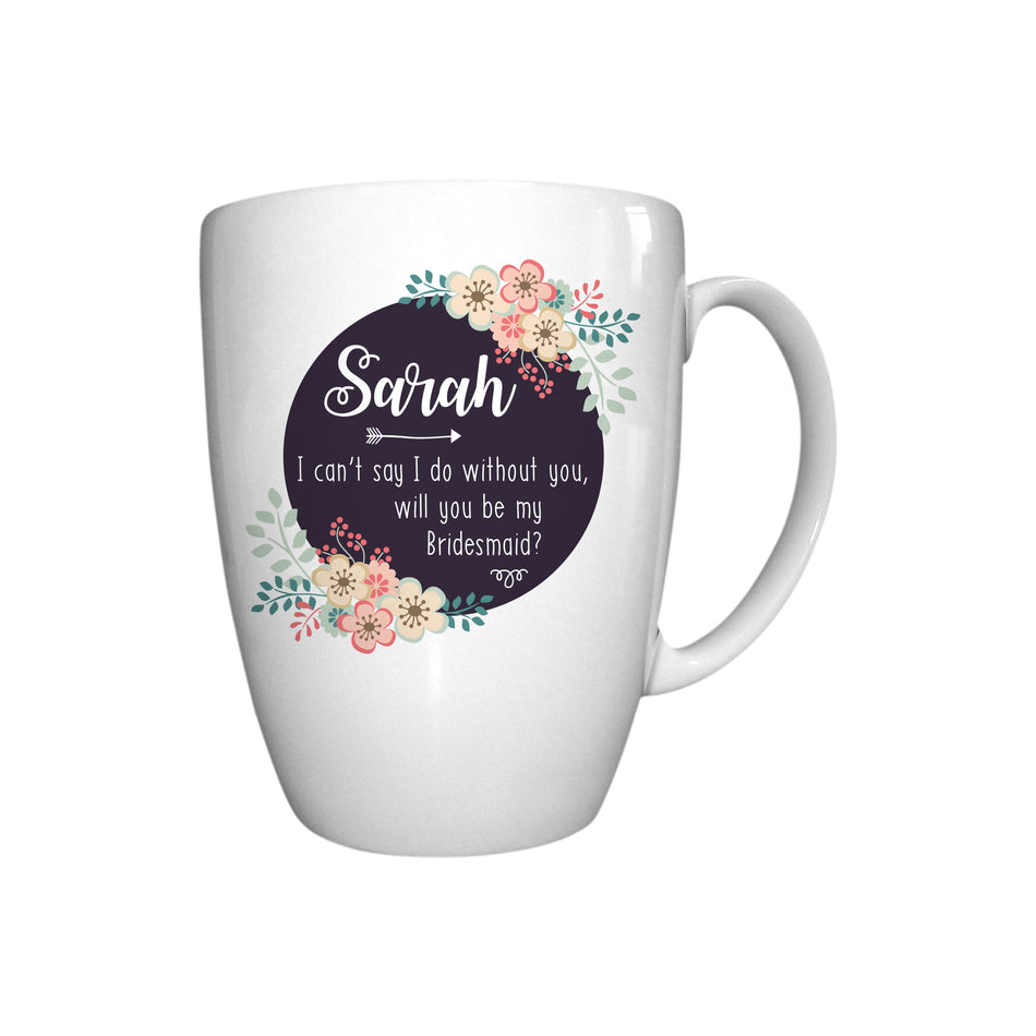 Can't Say I Do Without You Floral Mug